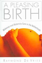 A Pleasing Birth: midwives and maternity care in the Netherl, Gelezen, Ophalen of Verzenden, Nederland, Overige onderwerpen