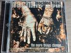 Machine Head - The More Things Change, Ophalen of Verzenden, Zo goed als nieuw