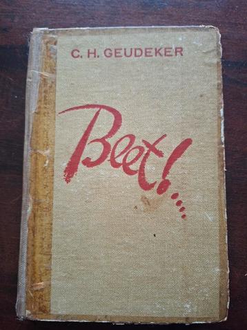 Beet! - C. H. Geudeker - Zeldzame Uitgave beschikbaar voor biedingen