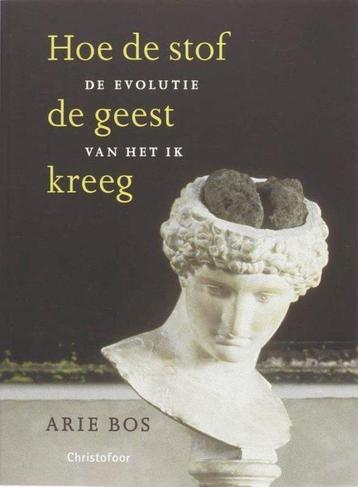 Arie Bos Hoe de stof de geest kreeg De evolutie van het Ik beschikbaar voor biedingen