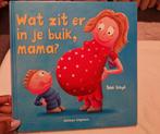 Wat zit er in je buik, mama? Zwanger - mama boeken, Boeken, Ophalen of Verzenden, Zo goed als nieuw