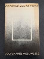 Op Grond van de Tekst - Karel Meeuwesse, Boeken, Ophalen of Verzenden, Gelezen, Nederland