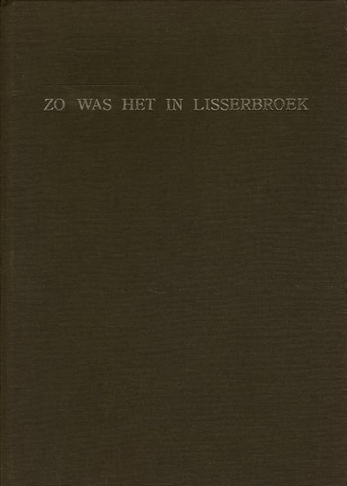 LISSERBROEK BOEKWERK ZO WAS HET IN LISSERBROEK, Boeken, Geschiedenis | Stad en Regio, Zo goed als nieuw, 20e eeuw of later, Ophalen of Verzenden
