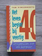Het leven begint bij veertg - Ton Vingerhoets, Ophalen of Verzenden, Gelezen, Nederland