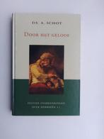 Door het geloof - ds. A. Schot, Boeken, Godsdienst en Theologie, Christendom | Protestants, Ophalen of Verzenden, Zo goed als nieuw