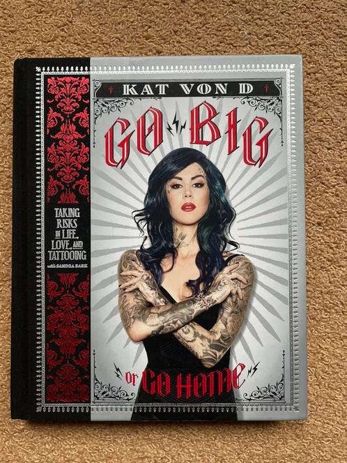 Kat von D. Go Big or Go Home Taking Risks in Life/Tattooing, Boeken, Kunst en Cultuur | Beeldend, Zo goed als nieuw, Schilder- en Tekenkunst
