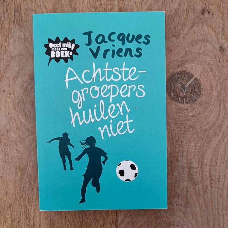 Achtste-groepers huilen niet - Jacques Vriens, Boeken, Kinderboeken | Jeugd | 10 tot 12 jaar, Zo goed als nieuw, Fictie, Ophalen of Verzenden