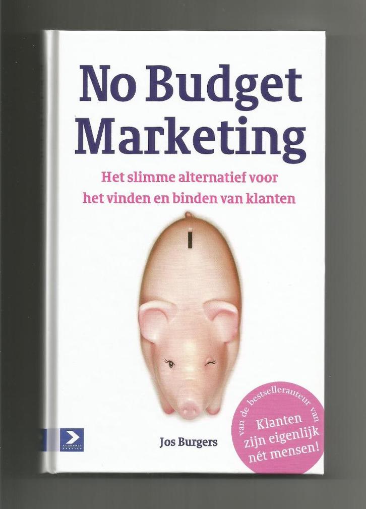No budget marketing - Jos Burgers, Boeken, Economie, Management en Marketing, Nieuw, Economie en Marketing, Ophalen of Verzenden