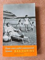 Bas Haring; Voor een echt succesvol leven., Ophalen of Verzenden, Zo goed als nieuw
