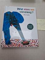 Kinderboek Wat eten we vandaag ? Eric Carle, Ophalen of Verzenden, Zo goed als nieuw, Legging