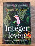 Martha Beck - Integer leven, Boeken, Persoonlijkheidsleer, Ophalen of Verzenden, Zo goed als nieuw, Martha Beck