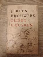 Roman Jeroen Brouwers Client E Busken, Ophalen of Verzenden, Gelezen