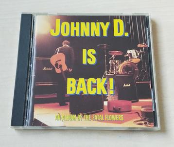Fatal Flowers - Johnny D. Is Back! CD 1988 beschikbaar voor biedingen