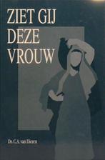 Ziet Gij Deze Vrouw  Ds C.A. van Dieren  9789055510917 , Ophalen of Verzenden, Zo goed als nieuw, Ds C.A. van Dieren, Christendom | Protestants
