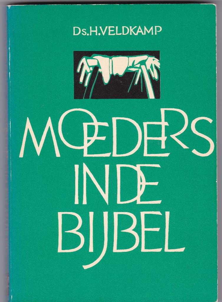 *Veldkamp, Ds. H. - Moeders in de Bijbel, Boeken, Ophalen of Verzenden, Zo goed als nieuw, Veldkamp, Ds. H., Christendom | Protestants