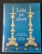 Lelie in zilver. Van der Lely meesterzilversmeden 1574-1788, Ophalen of Verzenden, Zo goed als nieuw
