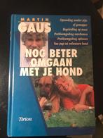 Martin Gaus - Nog beter omgaan met je hond, Boeken, Martin Gaus, Ophalen of Verzenden, Zo goed als nieuw