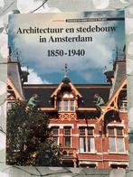 Architectuur en stedebouw in Amsterdam. 1850-1940, Ophalen of Verzenden, 19e eeuw, Gelezen