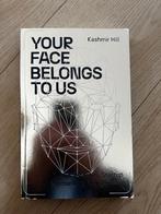 Kashmir Hill - Your face belongs to us, Maatschappij en Samenleving, Ophalen of Verzenden, Zo goed als nieuw, Kashmir Hill