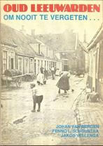 OUD LEEUWARDEN om nooit te vergeten .... Johan van Bergen,, Ophalen of Verzenden, Zo goed als nieuw