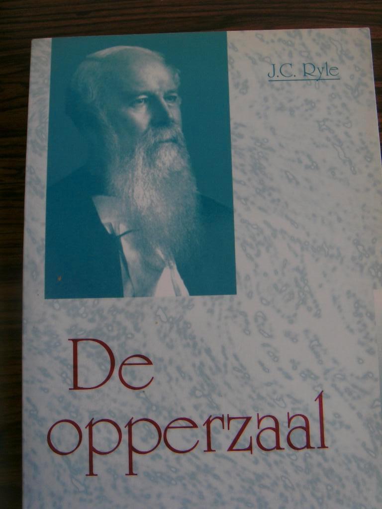 De opperzaal, J.C. Ryle, Boeken, Ophalen of Verzenden, Nieuw, J.C. Ryle, Christendom | Protestants