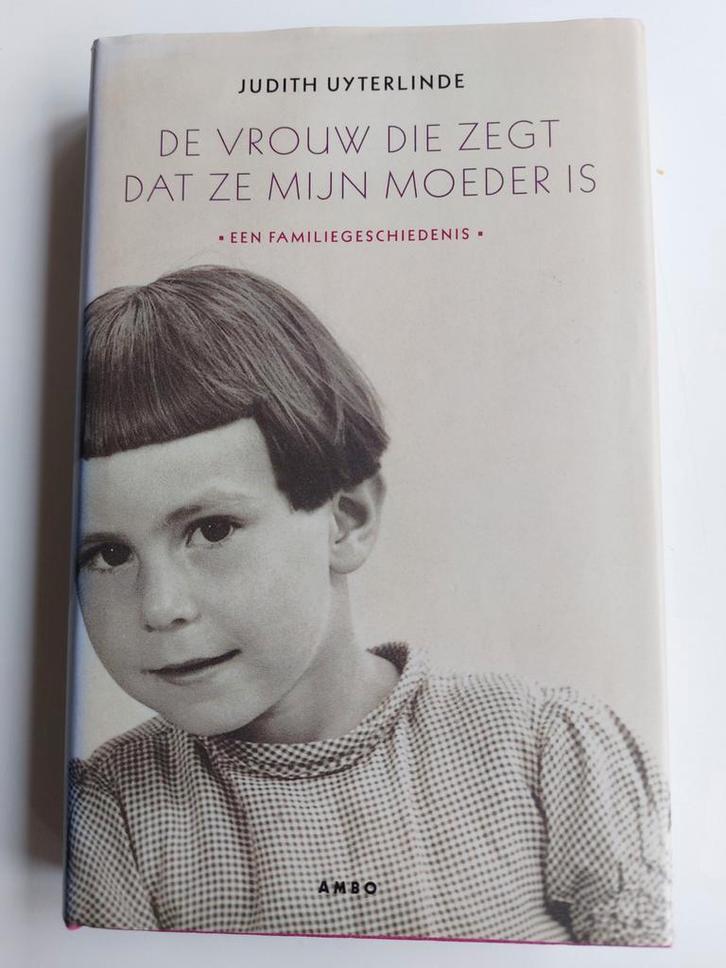Judith Uyterlinde - De Vrouw Die Zegt Dat Ze Mijn Moeder Is, Boeken, Biografieën, Zo goed als nieuw, Overige, Ophalen of Verzenden