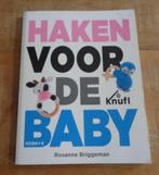 Haken voor de baby - Knufl Rosanne Briggeman - haakboek, Verzenden, Zo goed als nieuw, Haken, Patroon of Boek