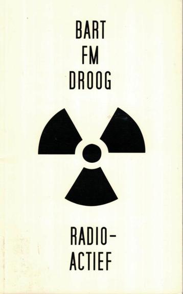 Bart F.M. Droog, Radioactief. Gedichten. Gesigneerd. beschikbaar voor biedingen