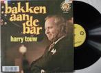 Harry Touw - Bakken aan de bar, Cd's en Dvd's, Vinyl | Nederlandstalig, Ophalen of Verzenden, Gebruikt, 12 inch