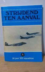 Strijdend ten aanval - 30 jaar 323 squadron, Ophalen of Verzenden, 1945 tot heden, Luchtmacht, Onbekend