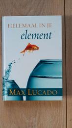 Helemaal in je element, Max Lucado, Max Lucado, Christendom | Protestants, Ophalen of Verzenden, Zo goed als nieuw