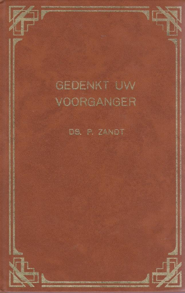 DS. P. ZANDT - GEDENKT UW VOORGANGER - DEEL 1, Boeken, Godsdienst en Theologie, Gelezen, Ophalen of Verzenden