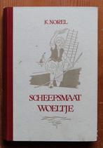 K. Norel: Scheepsmaat Woeltje ( 1e druk 1948 ), Ophalen of Verzenden, Gelezen