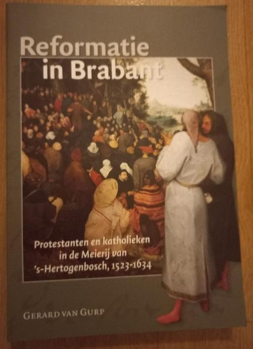 Reformatie in Brabant - Gerard van Gurp, Boeken, Godsdienst en Theologie, Zo goed als nieuw, Christendom | Katholiek, Christendom | Protestants