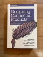 Designing Connected Products, Rowland e.a., Boeken, Studieboeken en Cursussen, Claire Rowland, Beta, Ophalen of Verzenden, Zo goed als nieuw