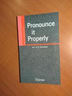 Scholten, drs. A.H. Pronounce it properly, Boeken, Taal | Engels, Ophalen of Verzenden, Zo goed als nieuw