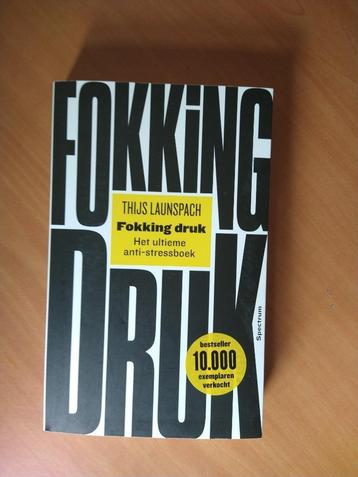 Launspach, Thijs.	Fokking druk. Het ultieme anti-stressboek	 beschikbaar voor biedingen