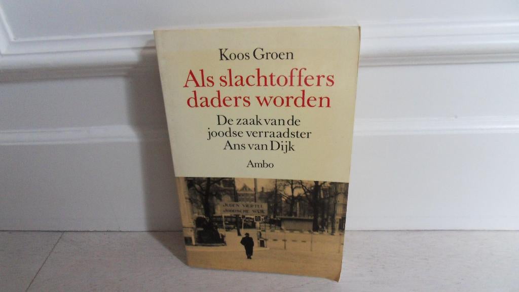 Koos Groen : Als slachtoffers daders worden, Boeken, Ophalen of Verzenden, Tweede Wereldoorlog, Gelezen, Overige onderwerpen