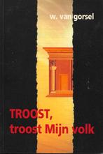 W. van Gorsel - Troost, troost Mijn volk, Ophalen of Verzenden, Zo goed als nieuw, W. van Gorsel