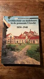 Architectuur en stedenbouw gemeente Utrecht 1850 - 1940, Boeken, Ophalen of Verzenden, Zo goed als nieuw