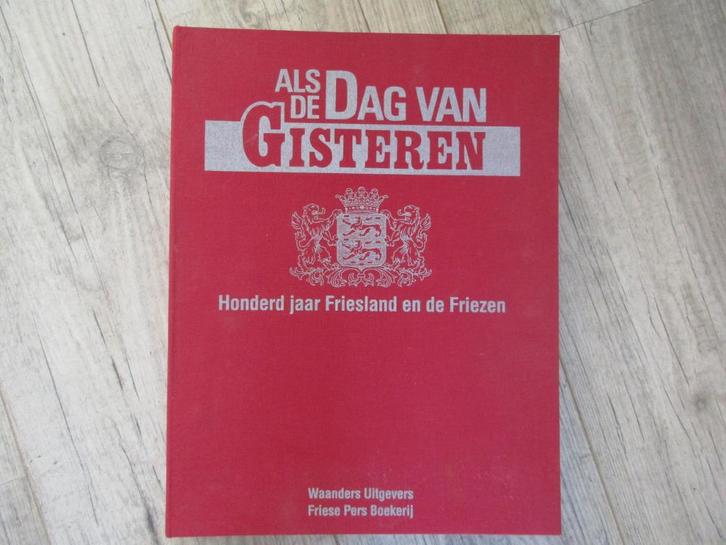 Friesland  /  Als de dag van gisteren, Boeken, Geschiedenis | Stad en Regio, Zo goed als nieuw, 20e eeuw of later, Ophalen of Verzenden