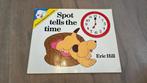 Eric Hill Dribbel / Spot tells the time Engels kinderboekje, Ophalen of Verzenden, Gelezen, 2 tot 3 jaar