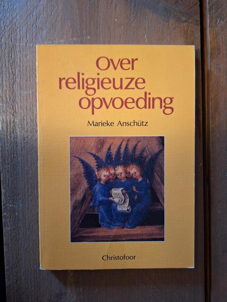 Over religieuze opvoeding - Marieke Anschütz, Boeken, Godsdienst en Theologie, Zo goed als nieuw, Christendom | Katholiek, Christendom | Protestants