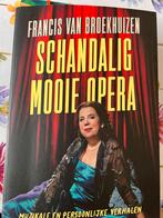 Schandalig mooie opera van Francis van Broekhuizen, Ophalen of Verzenden, Zo goed als nieuw