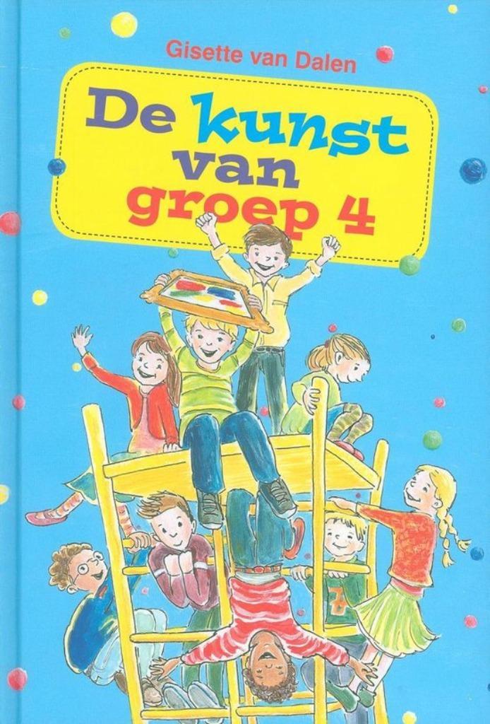 De kunst van groep 4  Gisette van Dalen 9789033699993, Boeken, Kinderboeken | Jeugd | 10 tot 12 jaar, Zo goed als nieuw, Ophalen of Verzenden