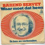 Barend Servet - Waar moet dat heen, Gebruikt, 7 inch, Single, Ophalen of Verzenden