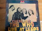 THE WHO   LIVE AT LEEDS, Cd's en Dvd's, Vinyl | Rock, Ophalen of Verzenden, Zo goed als nieuw, 12 inch, Poprock