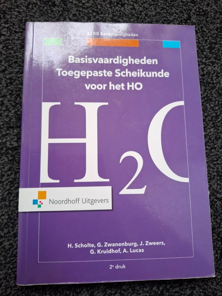 Basisvaardigheden Toegepaste Scheikunde voor het HO H2O, Boeken, Gelezen, H. Scholte, G. Zwanenburg, J. Zweers, G. Kruidhof, A. Lucas