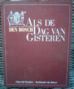 Den Bosch: Als de dag van gisteren., Boeken, Ophalen of Verzenden, 20e eeuw of later, Zo goed als nieuw
