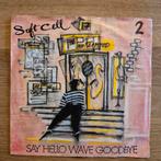 Soft Cell - Say hello wave goodbeye, Ophalen of Verzenden, Gebruikt, Pop